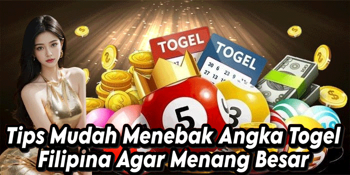 Tips Mudah Menebak Angka Togel Filipina Agar Menang Besar