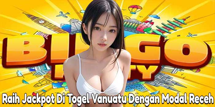 Raih Jackpot Di Togel Vanuatu Dengan Modal Receh